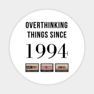 Overthinking Things Since 1994 Gift Magnet